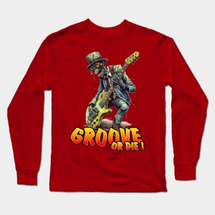 Groove or die ! Zombie 1 Long Sleeve T-Shirt